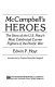 McCampbell's heroes : the story of the U.S. Navy's most celebrated carrier fighters of the Pacific War /