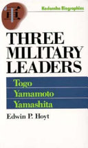 Three military leaders : Heihachiro Togo, Isoroku Yamamoto, Tomoyuki Yamashita /