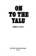 On to the Yalu /