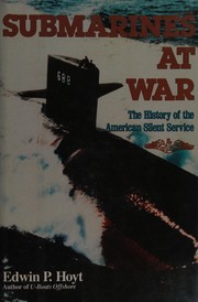 Submarines at war : the history of the American silent service /