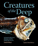 Creatures of the deep : in search of the sea's monsters and the world they live in /