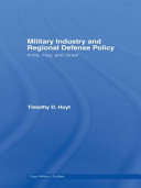 Military industry and regional defence policy : India, Iraq, and Israel /