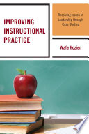 Improving instructional practice : resolving issues in leadership through case studies /