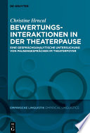 Bewertungsinteraktionen in der Theaterpause : Eine gesprächsanalytische Untersuchung von Pausengesprächen im Theaterfoyer /