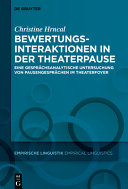 Bewertungsinteraktionen in der Theaterpause : eine gesprächsanalytische Untersuchung von Pausengesprchen im Theaterfoyer.