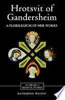 Hrotsvit of Gandersheim : a florilegium of her works /