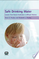 Safe drinking water : lessons from recent outbreaks in affluent nations /