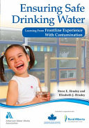 Ensuring safe drinking water : learning from frontline experience with contamination /