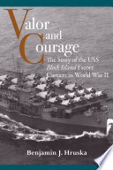 Valor and courage : the story of the USS Block Island escort carriers in World War II /
