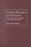 Living rooms as factories : class, gender, and the satellite factory system in Taiwan = [Kʻo tʻing chi kung chʻang] /