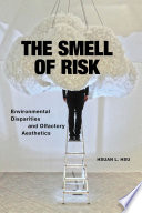 The smell of risk : environmental disparities and olfactory aesthetics /