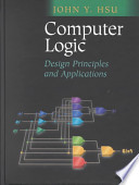 Computer logic : design principles and applications /