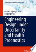 Engineering design under uncertainty and health prognostics /