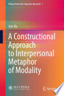 A Constructional Approach to Interpersonal Metaphor of Modality /