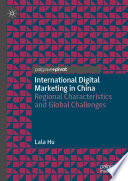 International digital marketing in China : regional characteristics and global challenges /