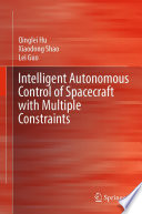 Intelligent Autonomous Control of Spacecraft with Multiple Constraints /
