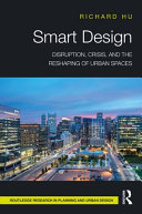 Smart design : disruption, crisis, and the reshaping of urban spaces /