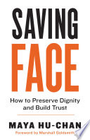 Saving face : how to preserve dignity and build trust /