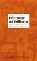 Weltliteratur und Welttheater : ästhetischer Humanismus in der kulturellen Globalisierung /