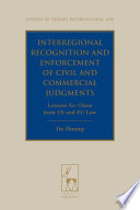 Interregional recognition and enforcement of civil and commercial judgments : lessons for China from US and EU law /