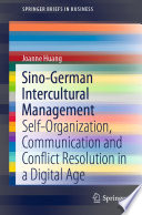 Sino-German Intercultural Management : Self-Organization, Communication and Conflict Resolution in a Digital Age /