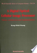 A digital optical cellular image processor : theory, architecture, and implementation /