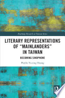 Literary representations of "mainlanders" in Taiwan : becoming Sinophone /