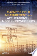 Magnetic field measurement with applications to modern power grids /