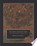 Picturing the true form : Daoist visual culture in traditional China /