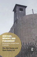 Heritage, memory, and punishment : remembering colonial prisons in East Asia /