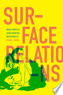 Surface relations : queer forms of Asian American inscrutability /