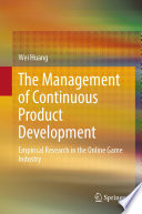 The Management of Continuous Product Development : Empirical Research in the Online Game Industry /