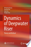 Dynamics of Deepwater Riser : Theory and Method /