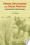 Power, entitlement and social practice : resource distribution in North China villages /
