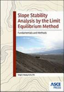 Slope stability analysis by the limit equilibrium method : fundamentals and methods /