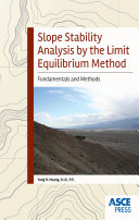 Slope stability analysis by the limit equilibrium method : fundamentals and methods /