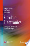 Flexible Electronics : Theory and Method of Structural Design /