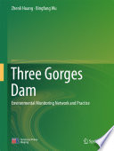 Three Gorges Dam : environmental monitoring network and practice /