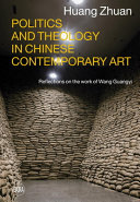 Politics and theology in Chinese contemporary art : reflections on the work of Wang Guangyi /