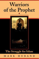 Warriors of the Prophet : the struggle for Islam /