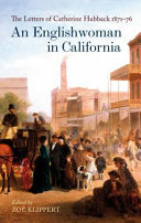 An Englishwoman in California : the letters of Catherine Hubback in 1871-76 /