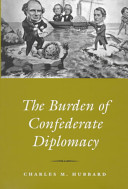 The burden of Confederate diplomacy /