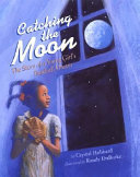 Catching the moon : the story of a young girl's baseball dream /