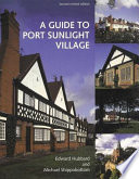A guide to Port Sunlight village : including two tours of the village /