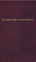 The opium habit and alcoholism /