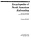 Encyclopedia of North American railroading : 150 years of railroading in the United States and Canada /