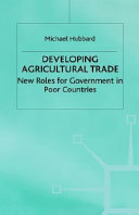 Developing agricultural trade : new roles for government in poor countries /