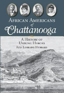African Americans of Chattanooga : a history of unsung heroes /