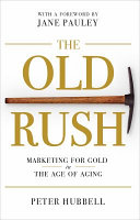 The old rush : marketing for gold in the age of aging /