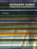 Bernhard Huber : Transition_Glasprojekte /